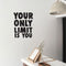 Your Only Limit is You - Inspirational Quotes Wall Art Decal - 30" x 23" Decoration Vinyl Sticker - Life Quotes Vinyl Decal - Gym Wall Vinyl Sticker - Trendy Wall Art Black 30" x 23" 2