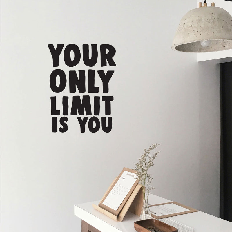 Your Only Limit Is You - Inspirational Quote Wall Art Decal - Decoration Vinyl Sticker - Life Quotes Vinyl Decal - Gym Wall Vinyl Sticker - Trendy Wall Art   2
