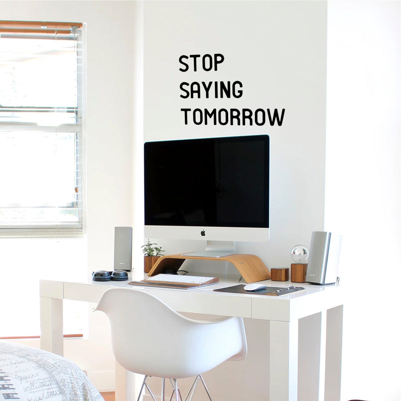 Stop Saying Tomorrow - Inspirational Quotes Wall Art Vinyl Decal 14" x 20" Decoration Vinyl Sticker - Motivational Wall Art Decal - Bedroom Vinyl Decals - Life Quotes Vinyl Sticker Wall Decor Black 14" x 20" 2