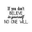 If You Don't Believe In Yourself; No One Will - Inspirational Quotes Wall Art Vinyl Decal - Motivational Wall Art Decal - Bedroom Vinyl Decals - Life quotes vinyl sticker wall decor   4