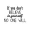 If You Don’t Believe in Yourself; No One Will - Inspirational Quotes Wall Art Vinyl Decal 20" x 27" - Motivational Wall Art Decal - Bedroom Vinyl Decals - Life Quotes Vinyl Sticker Wall Decor Black 20" x 27" 4