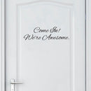Wall Art Vinyl Decal - Come in We’re Awesome - Inspirational Quotes- 7" x 22" - Living Room Work Gym Motivational Wall Art Decal Home Decor Stickers Black 7" X 22" 2
