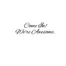 Come In We're Awesome - Inspirational Quotes Wall Art Vinyl Decal - Living Room Motivational Wall Art Decal - Life quotes vinyl sticker wall decor   4