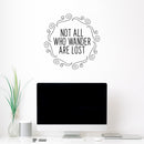 Not All Who Wander Are Lost - Inspirational Quotes Wall Art Vinyl Decal - Living Room Motivational Wall Art Decal - Life quotes vinyl sticker wall decor   3