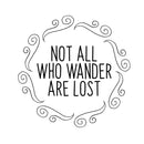 Not All Who Wander Are Lost - Inspirational Quotes Wall Art Vinyl Decal - Living Room Motivational Wall Art Decal - Life quotes vinyl sticker wall decor   5