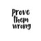 Wall Art Vinyl Decal - Prove Them Wrong - Inspirational Quotes - 25" x 23" - Living Room Bedroom Work Office - Home Decor Motivational Sayings Sticker Decals Black 25" X 23" 2