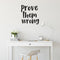 Prove Them Wrong- Inspirational Quotes Wall Art Vinyl Decal - Living Room Motivational Wall Art Decal - Life quotes vinyl sticker wall decor   3