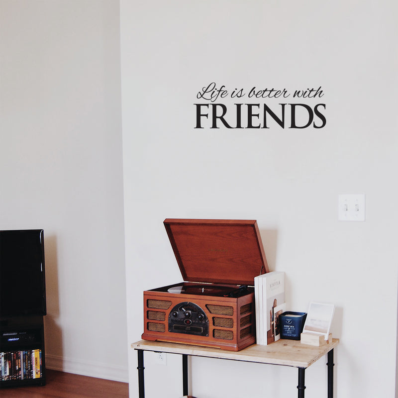 Life is Better with Friends - Inspirational Quote Wall Art Vinyl Decal - 8" x 23" - Living Room Motivational Wall Art Decal - Life Quotes Vinyl Sticker Wall Decor - Bedroom Vinyl Stickers Decor Black 8" x 23"