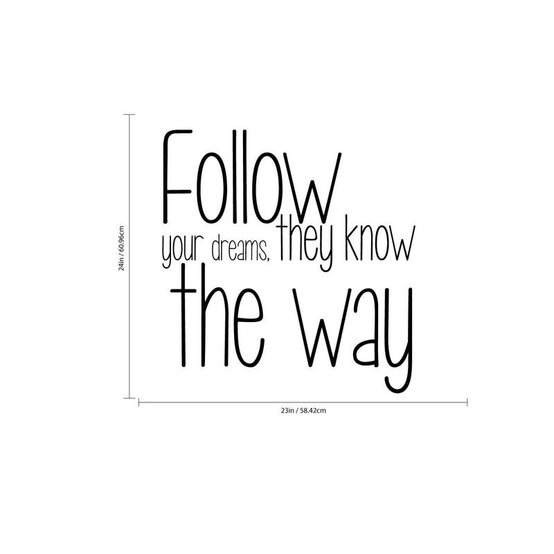 Follow Your Dreams They Know The Way - Inspirational Quote Wall Art Vinyl Decal - Living Room Motivational Wall Art Decal - Life quote vinyl sticker wall decor - Bedroom Vinyl Sticker Decor   4