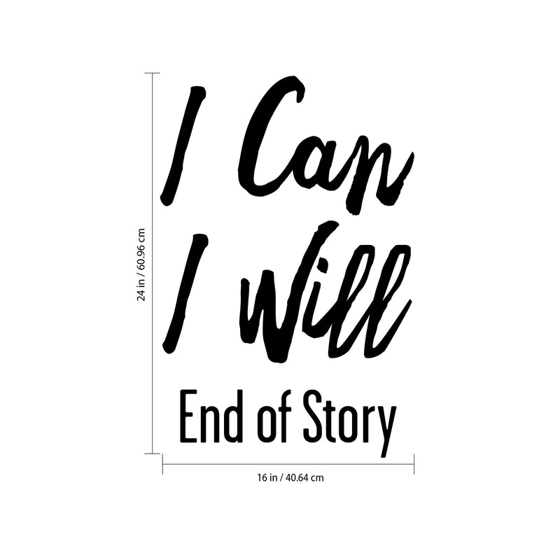 I Can I Will End of Story - Inspirational Quote Wall Art Vinyl Decal - 24" x 16" - Living Room Motivational Wall Art Decal - Life Quote Vinyl Sticker Wall Decor - Bedroom Vinyl Sticker Decor Black 24" x 16" 5