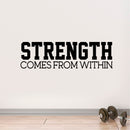 Inspirational Gym Quotes Wall Art Vinyl Decal - Strength Comes from Within - 8" x 28" Workout Gym Fitness Quote Wall Decal Sticker Decals Removable Signs Black 8" x 28" 2