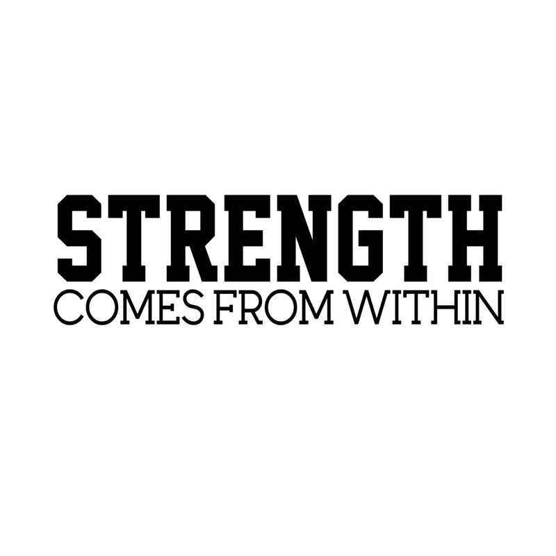 Inspirational Gym Quotes Wall Art Vinyl Decal - Strength Comes from Within - 8" x 28" Workout Gym Fitness Quote Wall Decal Sticker Decals Removable Signs Black 8" x 28" 4