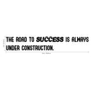 The Road to Success is Always Under Construction - Inspirational Gym Quotes Wall Art Decal - 4" x 24" Office Wall Decals - Gym Wall Decal Stickers - Fitness Vinyl Sticker - Motivational Wall Decals Black 4" x 24" 3