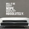 Will It Be Easy? Nope. Worth It? Absolutely - Motivational Quote Wall Art Decal - 23" x 34" - Life Quote Wall Decals - Inspirational Gym Wall Decals - Office Vinyl Wall Decal (23" x 34"; White) White 23" x 34"