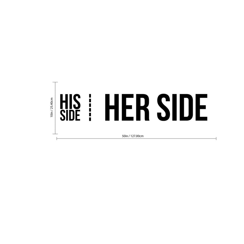 Vinyl Wall Art Decal - His Side Her Side - 10" x 50" - Witty Husband Wife Home Bedroom Decor - Modern Indoor Apartment Mr. and Mrs. Couples Family Funny Humor Love Quote (10" x 50"; Black) Black 10" x 50" 3