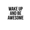 Wake Up And Be Awesome - Inspirational Life Quotes Wall Decals - Wall Art Decal - Bedroom Wall Vinyl Decals - Motivational Quote Wall Decals - Bedroom Decor Vinyl Stickers   4