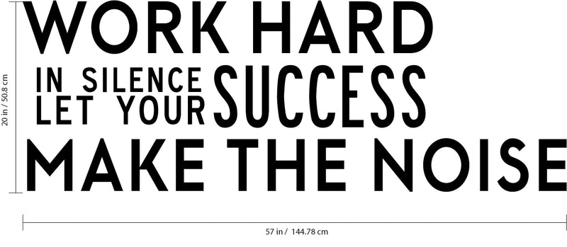 Work Hard in Silence and Let Your Success Make The Noise - Inspirational Quotes Wall Art Vinyl Decal - 20" x 57" Decoration Vinyl Sticker - Motivational Wall Art Decal - Home Office Vinyl (Black) Black 20" x 57"