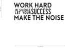 Work Hard in Silence and Let Your Success Make The Noise - Inspirational Quotes Wall Art Vinyl Decal - Decoration Vinyl Sticker - Motivational Wall Art Decal - Home Office Vinyl (White)   3