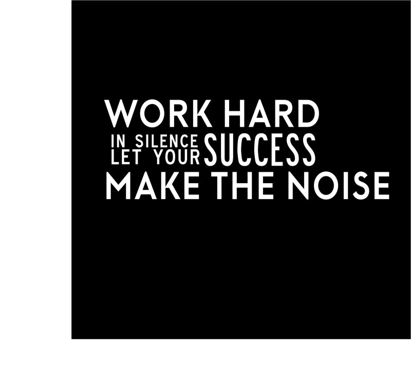 Work Hard in Silence and Let Your Success Make The Noise - Inspirational Quotes Wall Art Vinyl Decal - 20" x 57" Decoration Vinyl Sticker - Motivational Wall Art Decal - Home Office Vinyl (White) White 20" x 57"