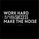 Work Hard in Silence and Let Your Success Make The Noise - Inspirational Quotes Wall Art Vinyl Decal - 20" x 57" Decoration Vinyl Sticker - Motivational Wall Art Decal - Home Office Vinyl (White) White 20" x 57" 5