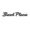 Beach Please Motivational Quote - Wall Art Decal - 4.5" x 27" Decoration Vinyl Sticker - SeasideVinyl Decal Art - Home Wall Vinyl Sticker - Office Wall Decoration Black 4.5" x 27" 4