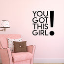 You Got This Girl! - Women’s Inspirational Quotes Wall Art Vinyl Decal - 23" X 26" Decoration Vinyl Sticker - Motivational Wall Art Decal - Bedroom Wall Art Decals - Trendy Vinyl Wall Art (Black) Black 23" X 26"