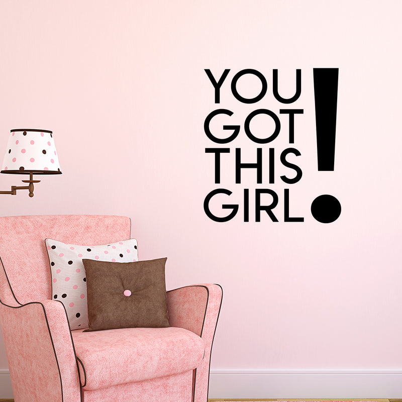 You Got This Girl! - Women’s Inspirational Quotes Wall Art Vinyl Decal - 23" X 26" Decoration Vinyl Sticker - Motivational Wall Art Decal - Bedroom Wall Art Decals - Trendy Vinyl Wall Art (Black) Black 23" X 26"