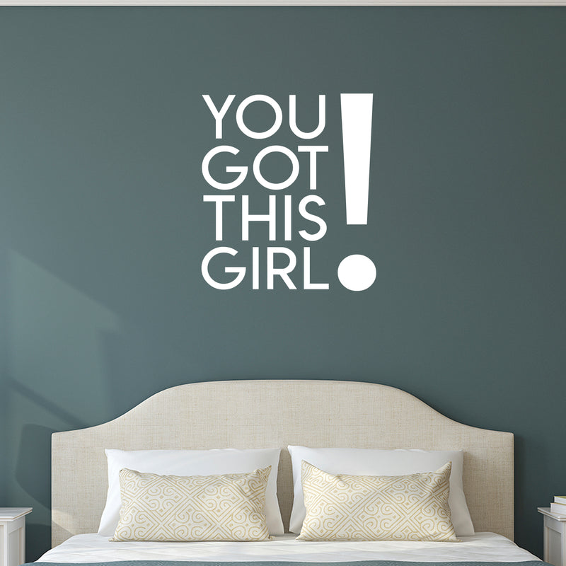 You Got This Girl! - Women’s Inspirational Quotes Wall Art Vinyl Decal - 23" X 26" Decoration Vinyl Sticker - Motivational Wall Art Decal - Bedroom Wall Art Decals - Trendy Vinyl Wall Art (White) White 23" X 26"