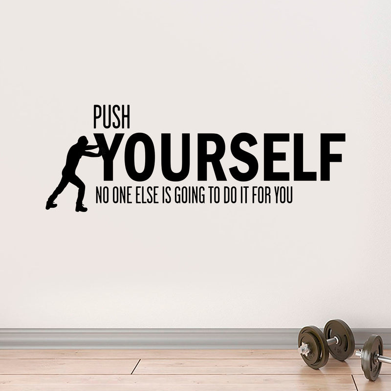 Push Yourself No One Else Is Going To Do It For You Positive Quote - Wall Art Decal - 15" x 42" - Decoration Vinyl Sticker - Life Quote Vinyl Decal - Gym Wall Vinyl Sticker - Office Removable Stickers Black 15" x 42" 2