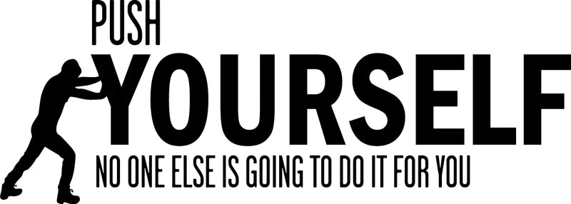 Push Yourself No One Else Is Going To Do It For You Positive Quote - Wall Art Decal - 15" x 42" - Decoration Vinyl Sticker - Life Quote Vinyl Decal - Gym Wall Vinyl Sticker - Office Removable Stickers Black 15" x 42" 4