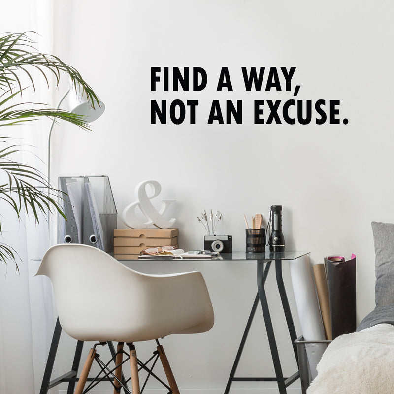 Find a Way; Not An Excuse Motivational Quote - Wall Art Decal - Decoration Vinyl Sticker - Life Quote Vinyl Decal - Gym Wall Vinyl Sticker - Office Removable Stickers   3