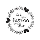 Do It with Passion Or Not at All - Inspirational Quotes Wall Art Vinyl Decal - Decoration Vinyl Sticker - Motivational Wall Art Decal - Life Quotes Vinyl Sticker Decor (White)