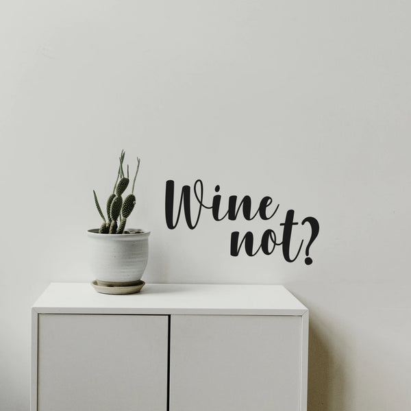 Wine Not? Lettering Inspirational Quote Vinyl Wall Art Decal - Decoration Vinyl Sticker - Living Room Wall Decal Stickers - Winery Vinyl Die Cut Decor Art Quotes - Bar Decals