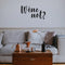 Wine Not? Lettering Inspirational Quote Vinyl Wall Art Decal - Decoration Vinyl Sticker - Living Room Wall Decal Stickers - Winery Vinyl Die Cut Decor Art Quotes - Bar Decals   2