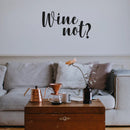 Wine Not? Funny Wall Decals - Vinyl Wall Art Decal - 13" x 22" Decoration Vinyl Sticker - Living Room Wall Decor Stickers - Winery Signs - Bar Decals Black 13" x 22" 2
