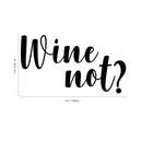 Wine Not? Lettering Inspirational Quote Vinyl Wall Art Decal - Decoration Vinyl Sticker - Living Room Wall Decal Stickers - Winery Vinyl Die Cut Decor Art Quotes - Bar Decals   3