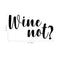 Wine Not? Funny Wall Decals - Vinyl Wall Art Decal - 13" x 22" Decoration Vinyl Sticker - Living Room Wall Decor Stickers - Winery Signs - Bar Decals Black 13" x 22" 3