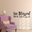 Vinyl Wall Art Decal - Too Blessed to Be Stressed - 13" x 23" - Home Decor Bedroom Living Room Office Work Insirational Motivational Sayings - Removable Sticker Decals Cursive Lettering Black 23" x 18" 2