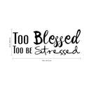 Vinyl Wall Art Decal - Too Blessed to Be Stressed - 13" x 23" - Home Decor Bedroom Living Room Office Work Insirational Motivational Sayings - Removable Sticker Decals Cursive Lettering Black 23" x 18" 4