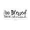 Vinyl Wall Art Decal - Too Blessed to Be Stressed - 13" x 23" - Home Decor Bedroom Living Room Office Work Insirational Motivational Sayings - Removable Sticker Decals Cursive Lettering Black 23" x 18" 4