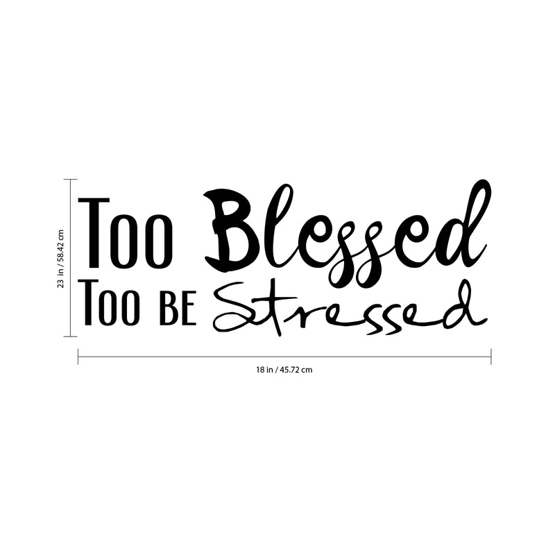 Vinyl Wall Art Decal - Too Blessed to Be Stressed - 13" x 23" - Home Decor Bedroom Living Room Office Work Insirational Motivational Sayings - Removable Sticker Decals Cursive Lettering Black 23" x 18" 4