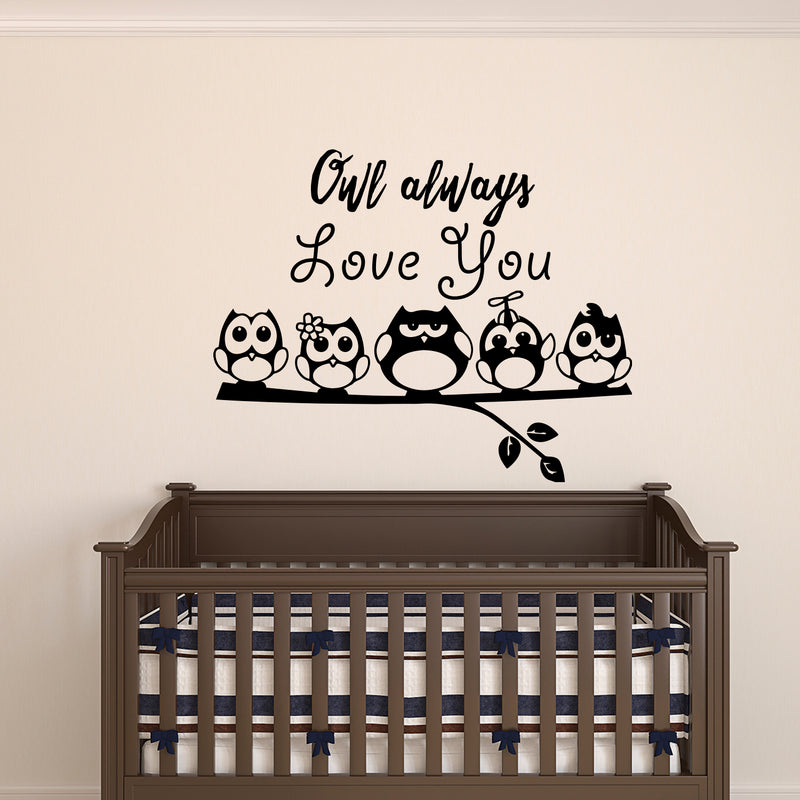 Owl Always Love You - Wall Art Decal - Decoration Vinyl Sticker - Love Quote Vinyl Decal - Bedroom Wall Vinyl Sticker - Nursery Vinyl Wall Decals - Bedroom Wall Decal (Black)