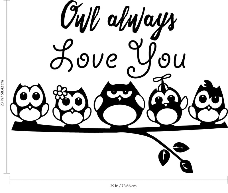 Owl Always Love You - Wall Art Decal - 23" x 29" Decoration Vinyl Sticker - Love Quote Vinyl Decal - Bedroom Wall Vinyl Sticker - Nursery Vinyl Wall Decals - Bedroom Wall Decal (Black) Black 23" x 29" 3