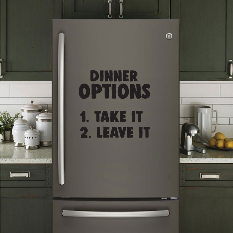 Kitchen Wall Art Vinyl Decal - Dinner Options Take It Or Leave It - 20" X 22" - Funny Quote Sayings Kitchen Dining Room and Restaurant Signs - Humor Sayings Removable Sticker Decals Decor Black 20" X 22" 3