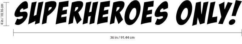 SUPER HEROES ONLY! Vinyl Wall Art Stickers - 4" x 36" - Boy’s Room Superhero Vinyl Wall Decals - Cute Nursery Wall Decal - Kids Party Vinyl Wall Decorations Black 4" x 36" 3