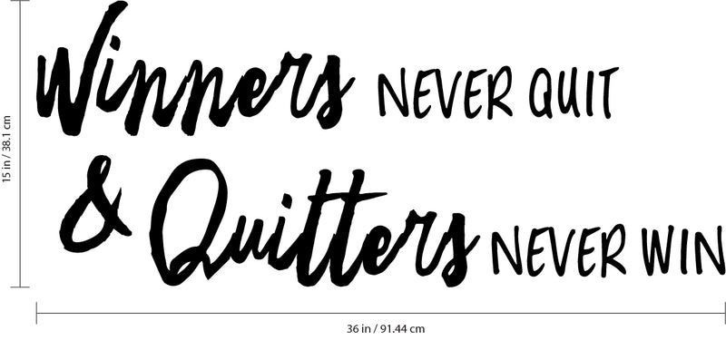 Winners Never Quit & Quitters Never Win - Inspirational Life Quote - Wall Art Vinyl Decal - 15" x 36" Decoration Vinyl Sticker - Motivational Gym Quotes Wall Decor - Fitness Wall Decals Black 15" x 36" 4