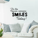 Be The Reason Someone Smiles Today - Inspirational Quote - Vinyl Wall Art Decal - Life Quotes Wall Art Sticker   2
