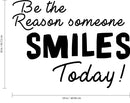 Be The Reason Someone Smiles Today - Inspirational Quote - Vinyl Wall Art Decal - 18" x 24" - Life Quotes Wall Art Sticker Black 18" x 24" 3