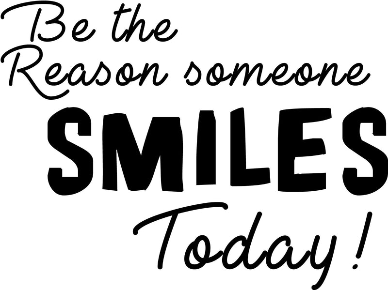 Be The Reason Someone Smiles Today - Inspirational Quote - Vinyl Wall Art Decal - Life Quotes Wall Art Sticker   4