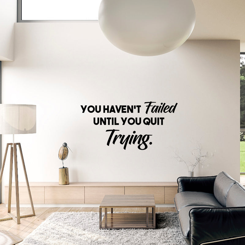 Wall Art Vinyl Decal - You Haven’t Failed Until You Quit Trying - Inspirational Life Quote - 14" x 28" Home Decor Motivational Gym Fitness Work Office Sayings - Removable Sticker Decals Black 14" x 28" 2